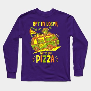 Get In Loser! Long Sleeve T-Shirt